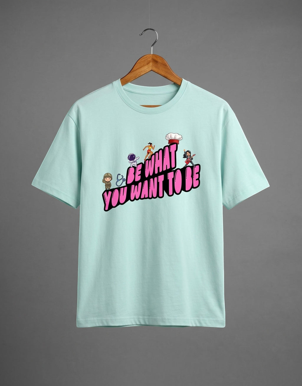 Be What You Want To Be graphic t-shirt on BABY BLUE unisex 100% cotton crew neck, motivational design with astronaut chef rockstar themes, DTG print 300 DPI, 180 GSM breathable