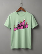 Be What You Want To Be graphic t-shirt on JADE unisex 100% cotton crew neck, motivational design with astronaut chef rockstar themes, DTG print 300 DPI, 180 GSM breathable